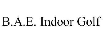 B.A.E. INDOOR GOLF