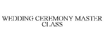 WEDDING CEREMONY MASTER CLASS