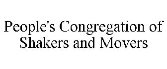 PEOPLE'S CONGREGATION OF SHAKERS AND MOVERS