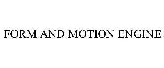 FORM AND MOTION ENGINE