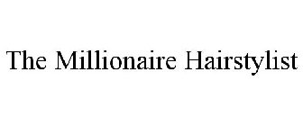 THE MILLIONAIRE HAIRSTYLIST