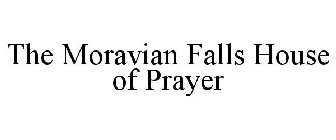 THE MORAVIAN FALLS HOUSE OF PRAYER