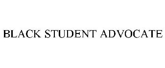 BLACK STUDENT ADVOCATE