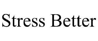 STRESS BETTER