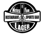 NITES FOR LAGER RESTAURANT & SPORTS BAR