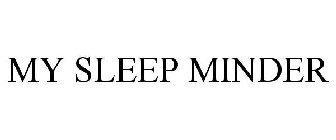 MY SLEEP MINDER