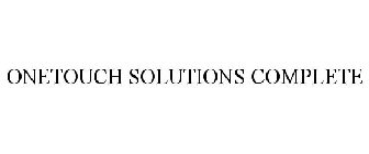 ONETOUCH SOLUTIONS COMPLETE