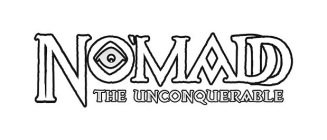 NO'MADD THE UNCONQUERABLE