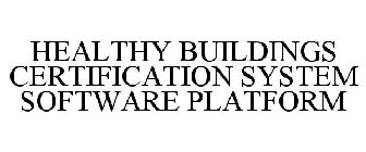 HEALTHY BUILDINGS CERTIFICATION SYSTEM SOFTWARE PLATFORM