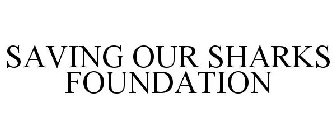 SAVING OUR SHARKS FOUNDATION