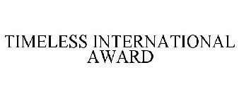TIMELESS INTERNATIONAL AWARD