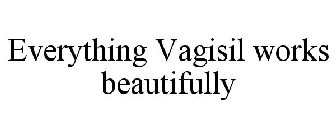 EVERYTHING VAGISIL WORKS BEAUTIFULLY