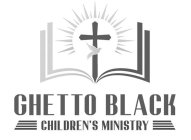 GHETTO BLACK CHILDREN'S MINISTRY