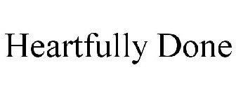 HEARTFULLY DONE