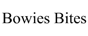 BOWIES BITES