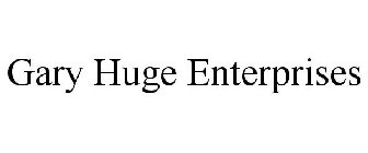GARY HUGE ENTERPRISES