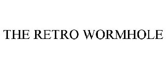 THE RETRO WORMHOLE