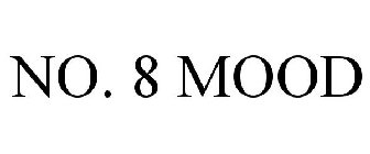 NO. 8 MOOD