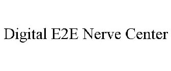 DIGITAL E2E NERVE CENTER