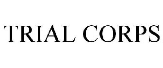 TRIAL CORPS
