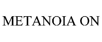 METANOIA ON