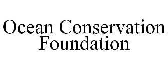 OCEAN CONSERVATION FOUNDATION