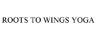 ROOTS TO WINGS YOGA