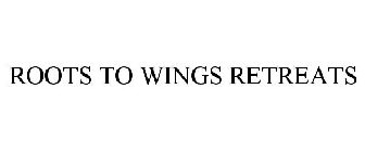 ROOTS TO WINGS RETREATS
