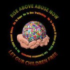 RISE ABOVE ABUSE NOW LET OUR CHILDREN FREE