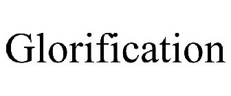 GLORIFICATION