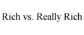 RICH VS. REALLY RICH