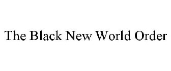 THE BLACK NEW WORLD ORDER