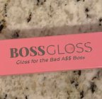 GLOSS FOR THE BADA$$ BOSS