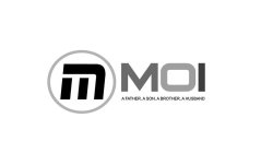 M MOI A FATHER, A SON, A BROTHER, A HUSBAND