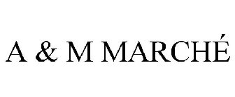 A & M MARCHÉ