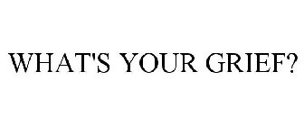 WHAT'S YOUR GRIEF?