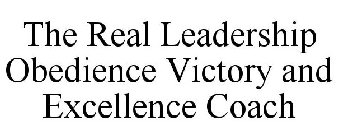 THE REAL LEADERSHIP OBEDIENCE VICTORY AND EXCELLENCE COACH