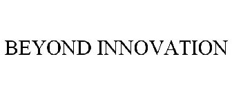 BEYOND INNOVATION