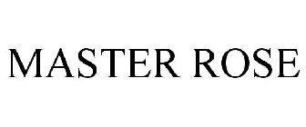 MASTER ROSE
