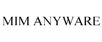 MIM ANYWARE