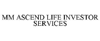 MM ASCEND LIFE INVESTOR SERVICES