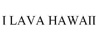 I LAVA HAWAII