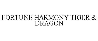 FORTUNE HARMONY TIGER & DRAGON