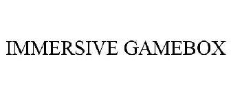 IMMERSIVE GAMEBOX