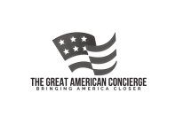THE GREAT AMERICAN CONCIERGE BRINGING AMERICA CLOSER