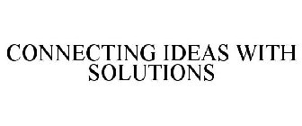 CONNECTING IDEAS WITH SOLUTIONS