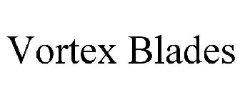 VORTEX BLADES