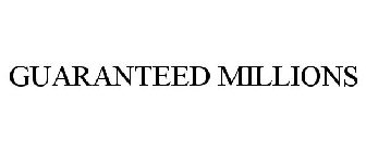GUARANTEED MILLIONS
