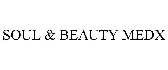 SOUL & BEAUTY MEDX