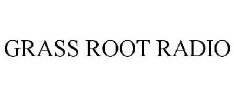 GRASS ROOT RADIO
